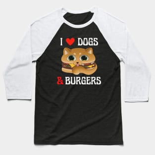 I Love Dogs and Burgers White Design Baseball T-Shirt